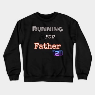 Running for Father shirt Crewneck Sweatshirt